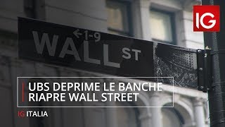 UBS GROUP N UBS deprime le banche europee, Wall Street torna agli scambi, Trump preme sull'accordo