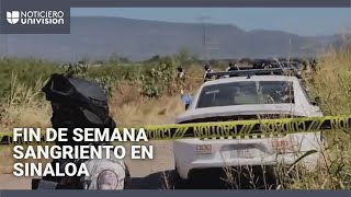 Fin de semana violento en Sinaloa: se reportaron balaceras, asesinatos y enfrentamientos armados