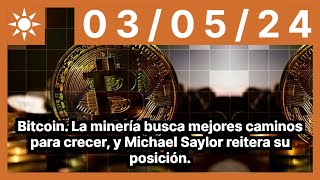 BITCOIN Bitcoin. La minería busca mejores caminos para crecer, y Michael Saylor reitera su posición.