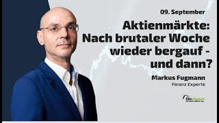 Aktienmärkte: Nach brutaler Woche wieder bergauf - und dann? Marktgeflüster Teil 2