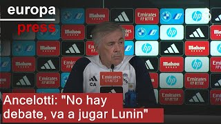 Ancelotti: &quot;No hay debate, va a jugar Lunin&quot;