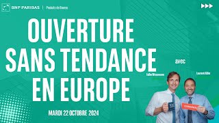 Ouverture sans tendance en Europe - 100% Marchés - matin - 22/10/2024