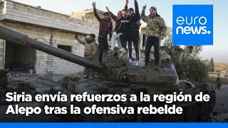 Siria envía refuerzos a la región de Alepo tras la ofensiva de los rebeldes y Rusia ataca por aire