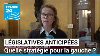 Législatives anticipées en France : &quot;Cela va être très compliqué pour la gauche de s&#39;organiser&quot;