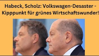 Habeck, Scholz: Volkswagen-Desaster - Kipppunkt für grünes Wirtschaftswunder! Marktgeflüster Teil 1