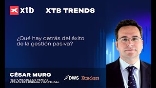 DWS LIMITED #XTBTrends 2022 | DWS Xtrackers: ¿Qué hay detrás del éxito de la gestión pasiva?