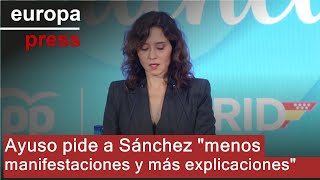 Ayuso pide a Sánchez &quot;menos manifestaciones y más explicaciones&quot;