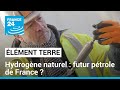 Hydrogène naturel découvert en France : la solution aux énergies fossiles ? • FRANCE 24