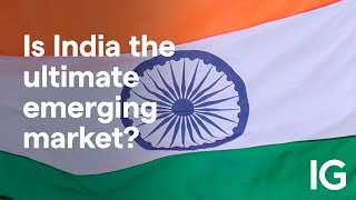 THE MARKET LIMITED Why India could be the ultimate emerging market