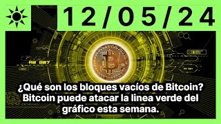 BITCOIN ¿Qué son los bloques vacíos de Bitcoin? Bitcoin puede atacar la linea verde del gráfico esta semana.