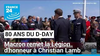 80 ans du D-DAY : Emmanuel Macron remet la Légion d&#39;honneur à Christian Lamb • FRANCE 24