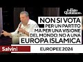 Europee, Salvini riesuma lo spauracchio dell'Islam: "Vogliono l'Europa iraniana"