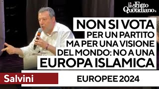 Europee, Salvini riesuma lo spauracchio dell&#39;Islam: &quot;Vogliono l&#39;Europa iraniana&quot;