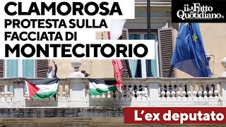 Bandiere della Palestina sulla facciata di Montecitorio: la protesta &quot;acrobatica&quot; dell&#39;ex deputato