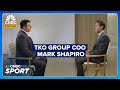 TKO Group COO Mark Shapiro On UFC Media Rights, Vince McMahon And Gambling