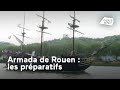 Armada de Rouen : les préparatifs (Reportage)