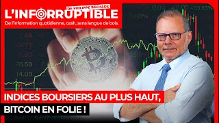 BITCOIN Indices boursiers au plus haut, bitcoin en folie !