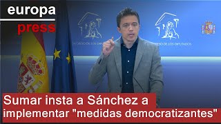 Sumar insta a Sánchez a implementar &quot;medidas democratizantes&quot;