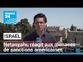 Sanctions américaines : "Personne ne peut empêcher Israël de se défendre", réagit Benjamin Netanyahu