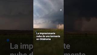 La impresionante nube de una tormenta en Oklahoma