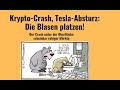 Krypto-Crash, Tesla-Absturz: Die Blasen platzen! Videoausblick