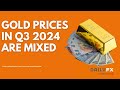 Gold Prices In Q3 2024 Are Mixed