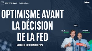 Optimisme avant la décision de la FED - 100% Marchés - matin - 18/09/2024