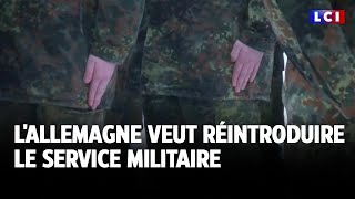 L&#39;Allemagne veut réintroduire le service militaire｜LCI