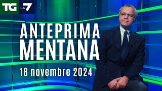 L&#39;anteprima di Mentana del Tg La7 del 18 novembre 2024