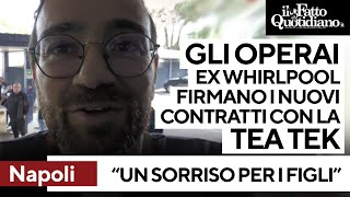 WHIRLPOOL CORP. Gli ex operai Whirlpool di Napoli firmano i nuovi contratti con la TeaTek
