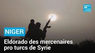 Le Niger, nouvel eldorado des mercenaires pro turcs de Syrie • FRANCE 24