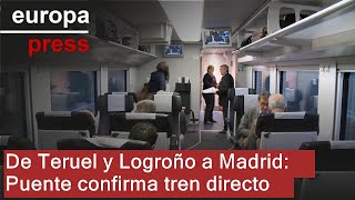 Puente anuncia nuevos despliegues y un tren directo desde Teruel y Logroño a Madrid