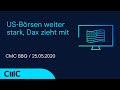 US-Börsen weiter stark, Dax zieht mit (CMC BBQ 25.05.2020)
