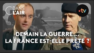 Demain la guerre... La France est-elle prête ? #cdanslair Archives 2023