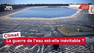 Climat : la guerre de l&#39;eau est-elle inévitable ?