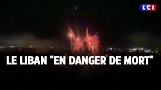 Le Liban &quot;en danger de mort&quot;｜LCI