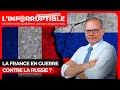 La France en guerre contre la Russie ?