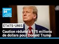 États-Unis : caution réduite à 175 millions de dollars pour Trump • FRANCE 24
