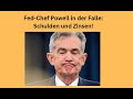 Fed-Chef Powell in der Falle: Schulden und Zinsen! Marktgeflüster