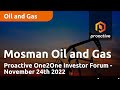 MOSMAN OIL AND GAS LIMITED ORD NPV (DI) - Mosman Oil and Gas present at the Proactive One2One Investor Forum - November 24th 2022