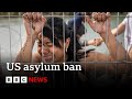 United Nations ‘profoundly concerned’ by US asylum restrictions | BBC News