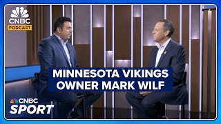 Minnesota Vikings Owner And President Mark Wilf On Politics In The NFL And MLS&#39; Apple Deal