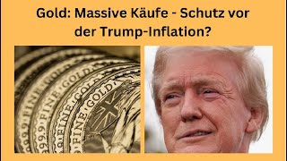 GOLD - USD Gold: Massive Käufe - Schutz vor der Trump-Inflation? Marktgeflüster Teil 1