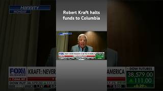 NFL legend Robert Kraft says he’s pulling Columbia support over antisemitic violence #shorts