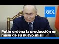 Ucrania: Putin ordena nuevas pruebas y producción en masa del misil Oréshnik