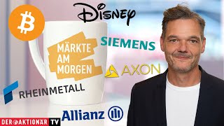 BITCOIN Märkte am Morgen: Bitcoin, Disney, Axon Enterprise, DAX, Allianz, Munich Re, Rheinmetall, Siemens