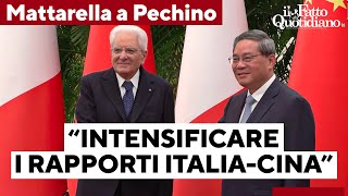 Mattarella in visita a Pechino: &quot;Possiamo intensificare i rapporti Italia-Cina sotto ogni aspetto&quot;