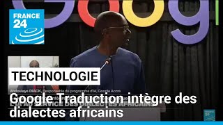 ALPHABET INC. CLASS A Google Traduction intègre plus de 110 nouvelles langues dont des dialectes africains • FRANCE 24