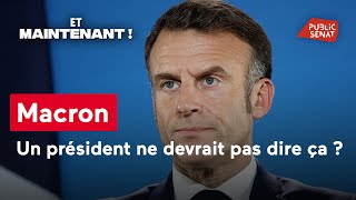 Macron : un président ne devrait pas dire ça ?