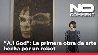 No Comment. &quot;A.I God&quot;, la primera obra de arte hecha por un robot vale más de un millón de d…